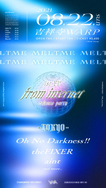 MELTME 1st E.P. 
「from Internet」Release Party 東京編