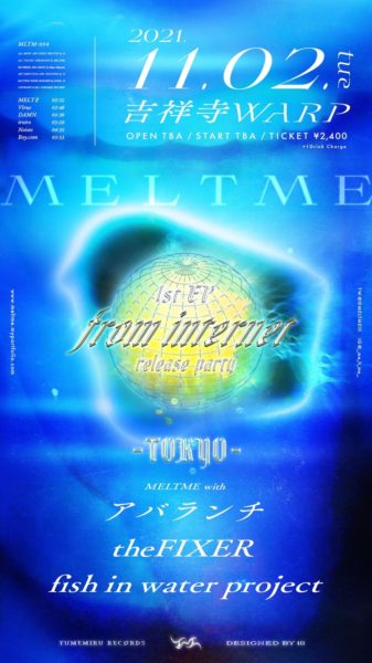 MELTME 1st E.P「from internet」Release Event 
東京編・振替公演