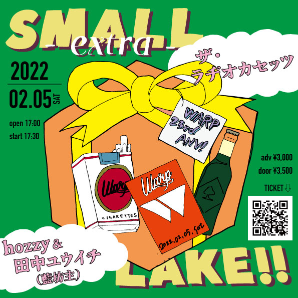 吉祥寺WARP 23rd ANNIVERSARY！
吉祥寺WARP presents
「SMALL LAKE! ! -extra-」