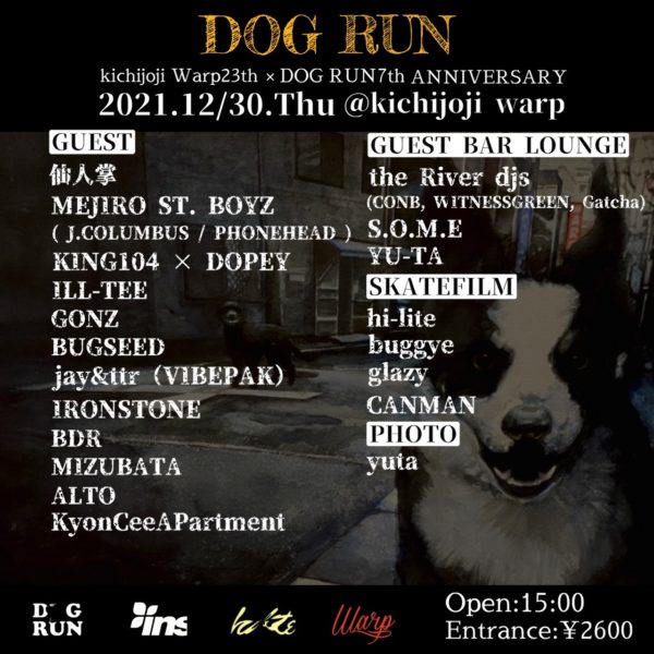 『DOG RUN』
吉祥寺Warp23rd＆DOG RUN7th ANNIVERSARY