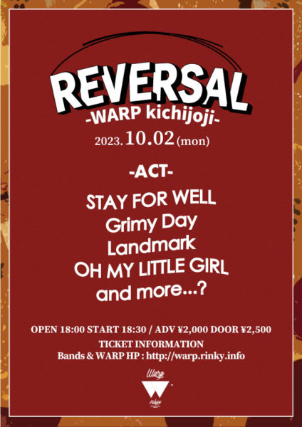 吉祥寺WARP presents.
「 REVERSAL 」