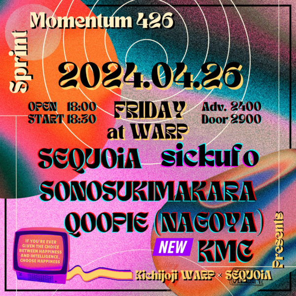SEQUOiA × 吉祥寺ワープpresents
 “Sprint Momentum 426”