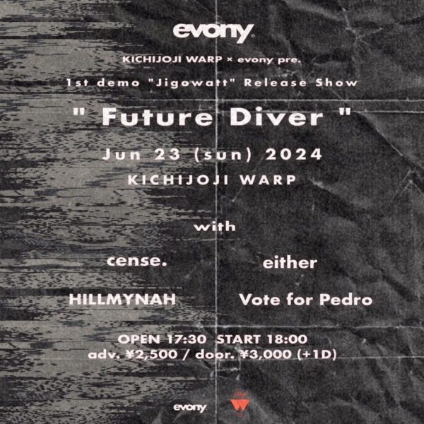 KICHIJOJI WARP × evony pre.
evony 1st demo「Jigowatt」Release event【Future Diver】