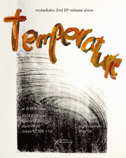 mukeikaku 2nd EP release show
 “temperature ”